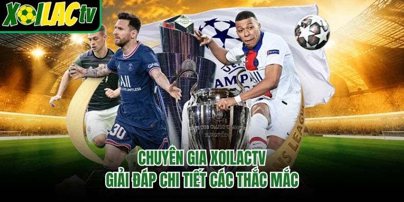 Chuyên gia Xoilactv giải đáp chi tiết các thắc mắc