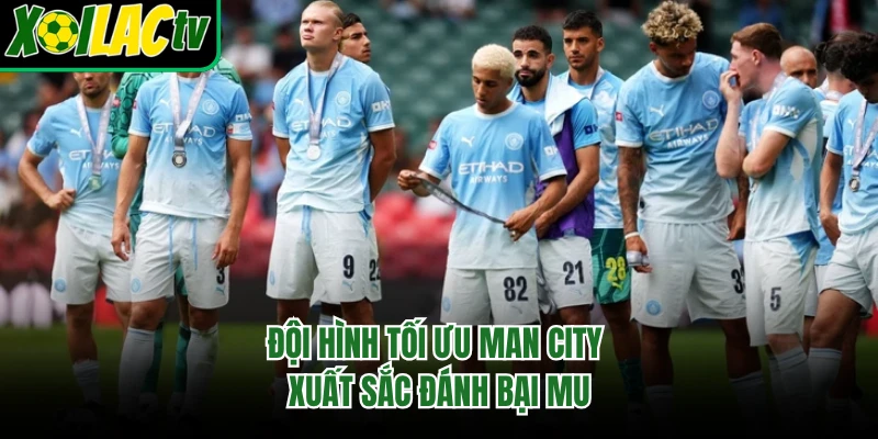 Đội hình tối ưu Man City xuất sắc đánh bại MU