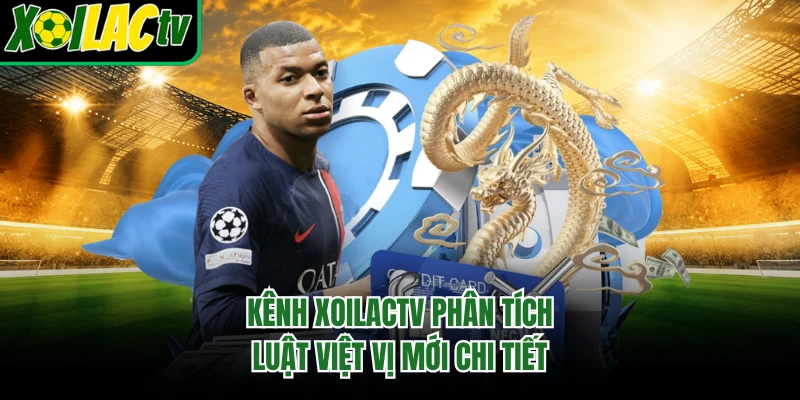 Kênh xoilactv phân tích luật việt vị mới chi tiết