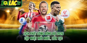 Lịch Phát Sóng Bóng Đá 2026 - Cập Nhật Mới Nhất, Liên Tục
