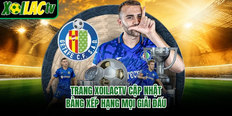 Trang xoilactv cập nhật bảng xếp hạng mọi giải đấu